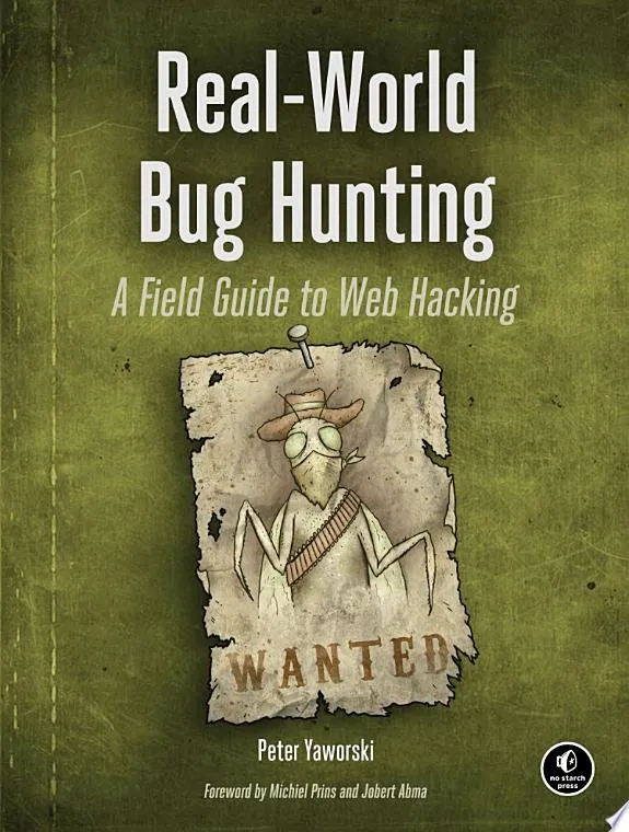 Real-world Bug Hunting : A Field Guide to Web Hacking