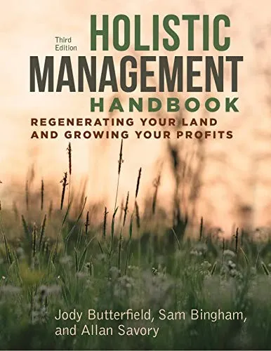 Holistic Management Handbook, Third Edition : Regenerating Your Land and Growing Your Profits