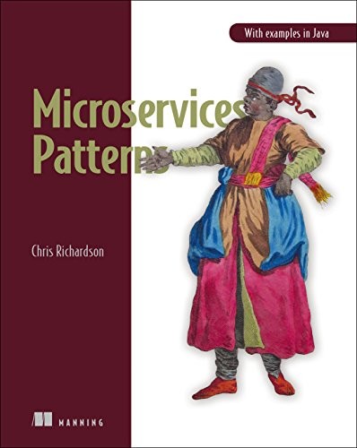 Microservice Patterns : With examples in Java