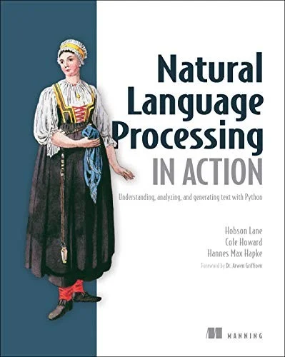 Natural Language Processing in Action : Understanding, analyzing, and generating text with Python