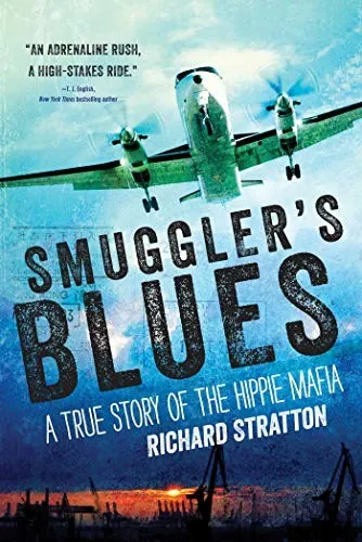 Smuggler's Blues : A True Story of the Hippie Mafia (Cannabis Americana: Remembrance of the War on Plants, Book 1) : 1