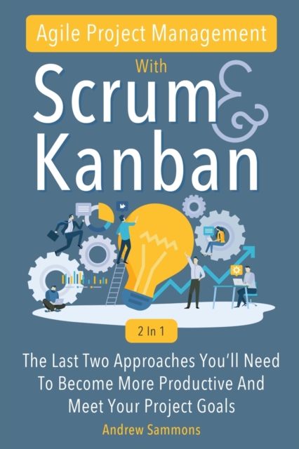 Agile Project Management With Scrum + Kanban 2 In 1
