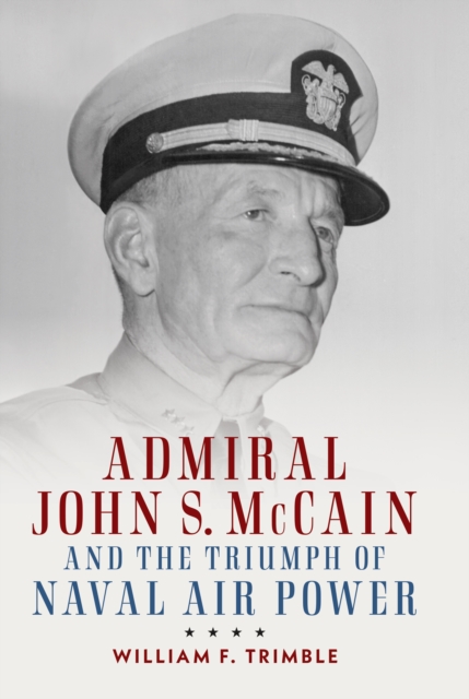 Admiral John S. McCain and the Triumph of Naval Ai