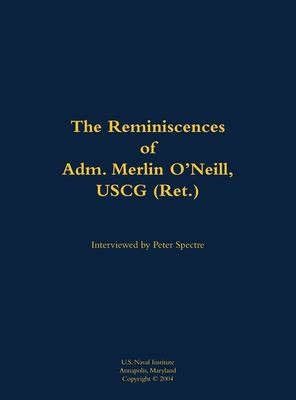 The Reminiscences of Adm. Merlin O'Neill, USCG (Ret.)