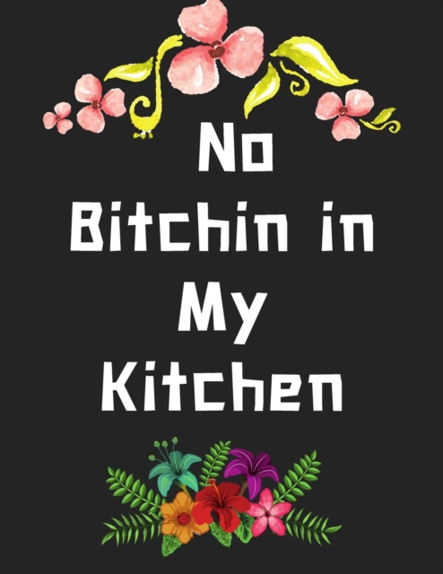 No Bitchin in My Kitchen