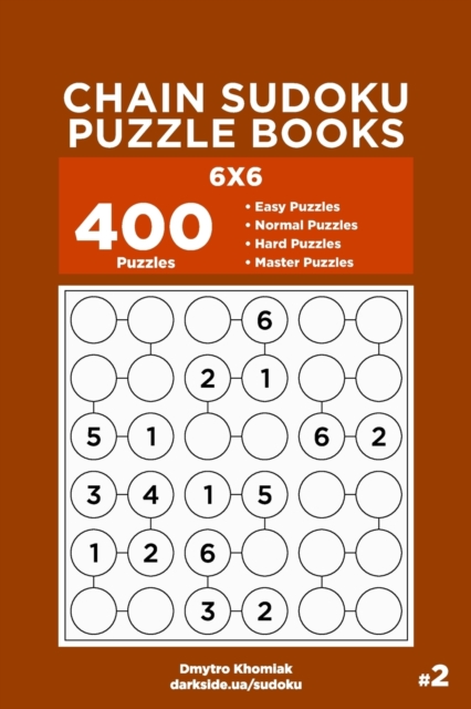 Chain Sudoku Puzzle Books - 400 Easy to Master Puzzles 6x6 (Volume 2)