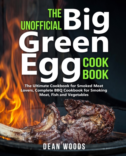 The Unofficial Big Green Egg Cookbook