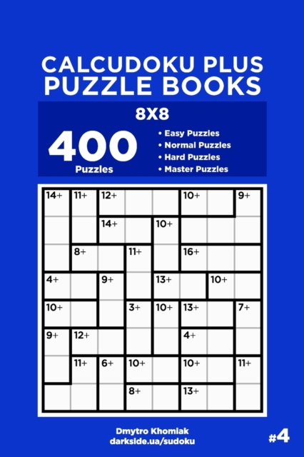 Calcudoku Plus Puzzle Books - 400 Easy to Master Puzzles 8x8 (Volume 4)