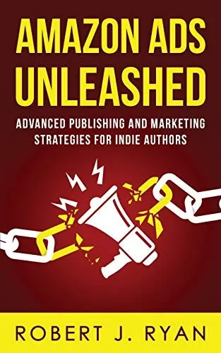 Amazon Ads Unleashed : Advanced Publishing and Marketing Strategies for Indie Authors : 3