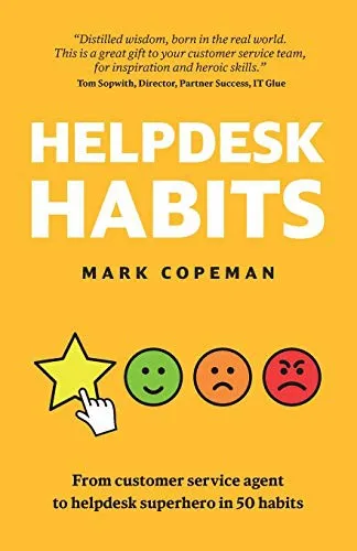 Helpdesk Habits : Become a helpdesk superhero and make yourself indispensable.