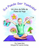 ¡Lo puedo ser tambien! Un libro de nino de poses de yoga
