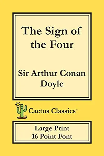 The Sign of the Four (Cactus Classics Large Print) : 16 Point Font; Large Text; Large Type