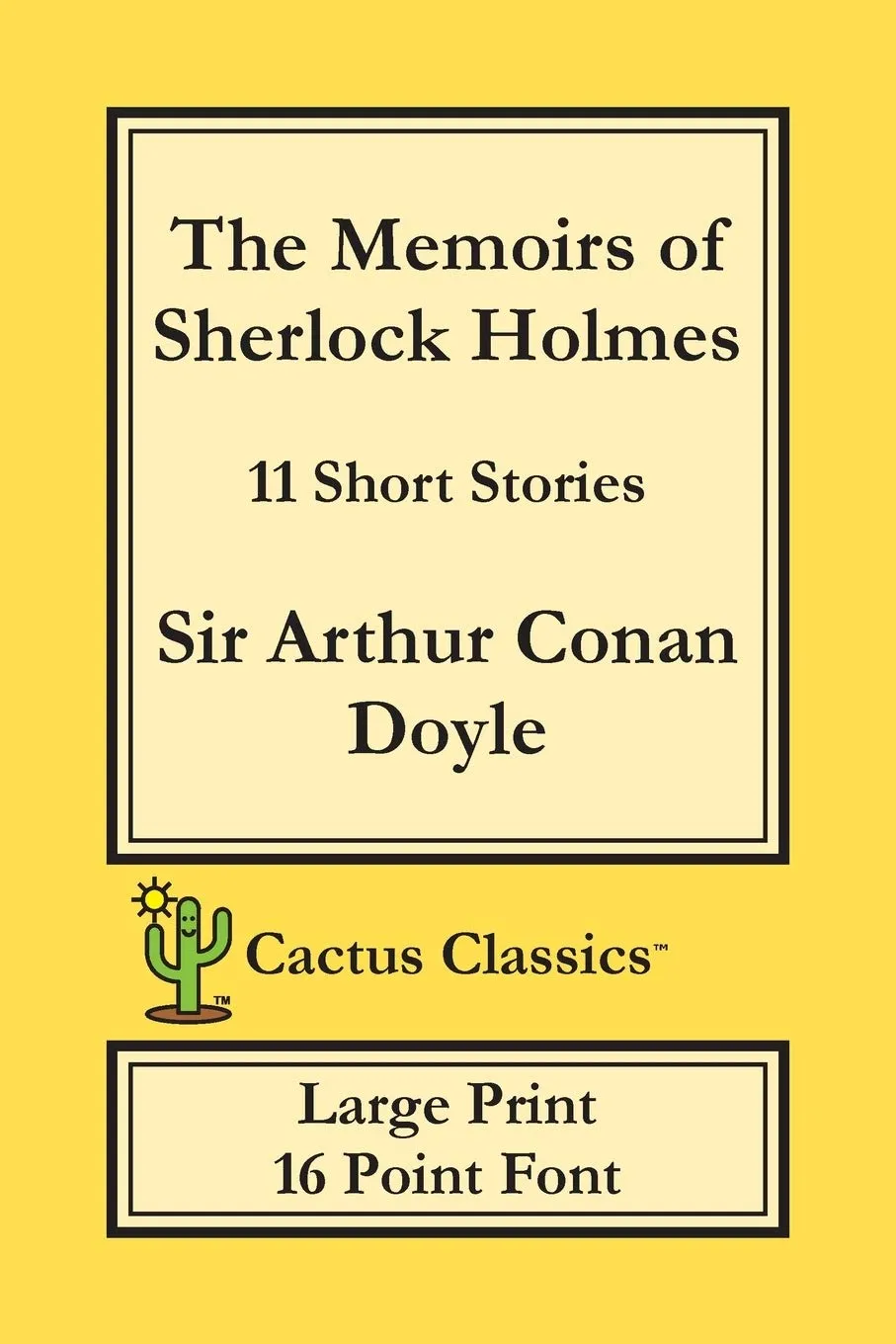 The Memoirs of Sherlock Holmes (Cactus Classics Large Print) : 11 Short Stories; 16 Point Font; Large Text; Large Type