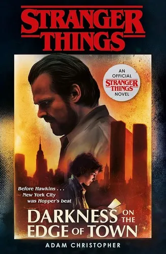 Stranger Things: Darkness on the Edge of Town : The Second Official Novel