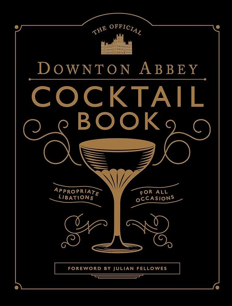 The Official Downton Abbey Cocktail Book