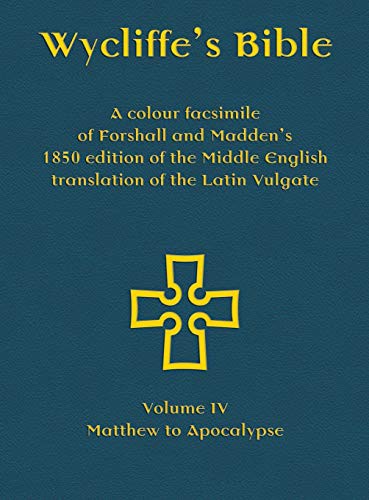 Wycliffe's Bible - A colour facsimile of Forshall and Madden's 1850 edition of the Middle English translation of the Latin Vulgate