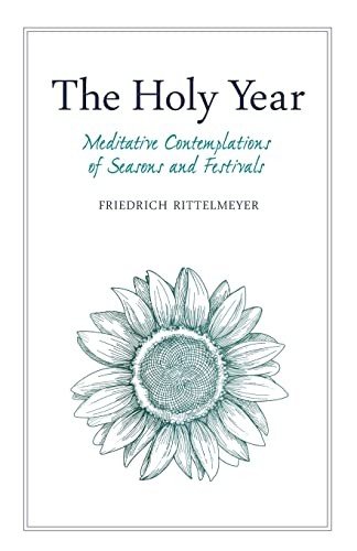 The Holy Year : Meditative Contemplations of Seasons and Festivals