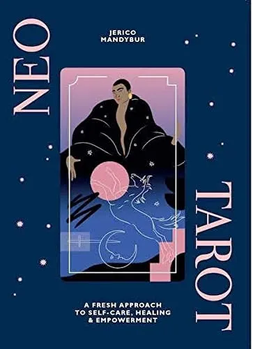 Neo Tarot : A Fresh Approach to Self-Care, Healing & Empowerment