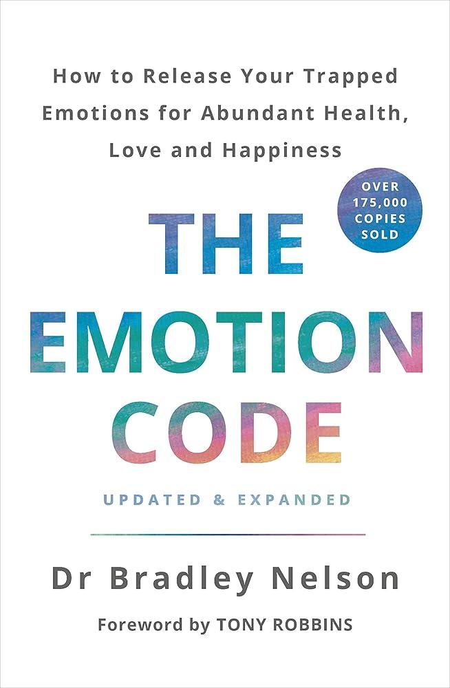 The Emotion Code : How to Release Your Trapped Emotions for Abundant Health, Love and Happiness