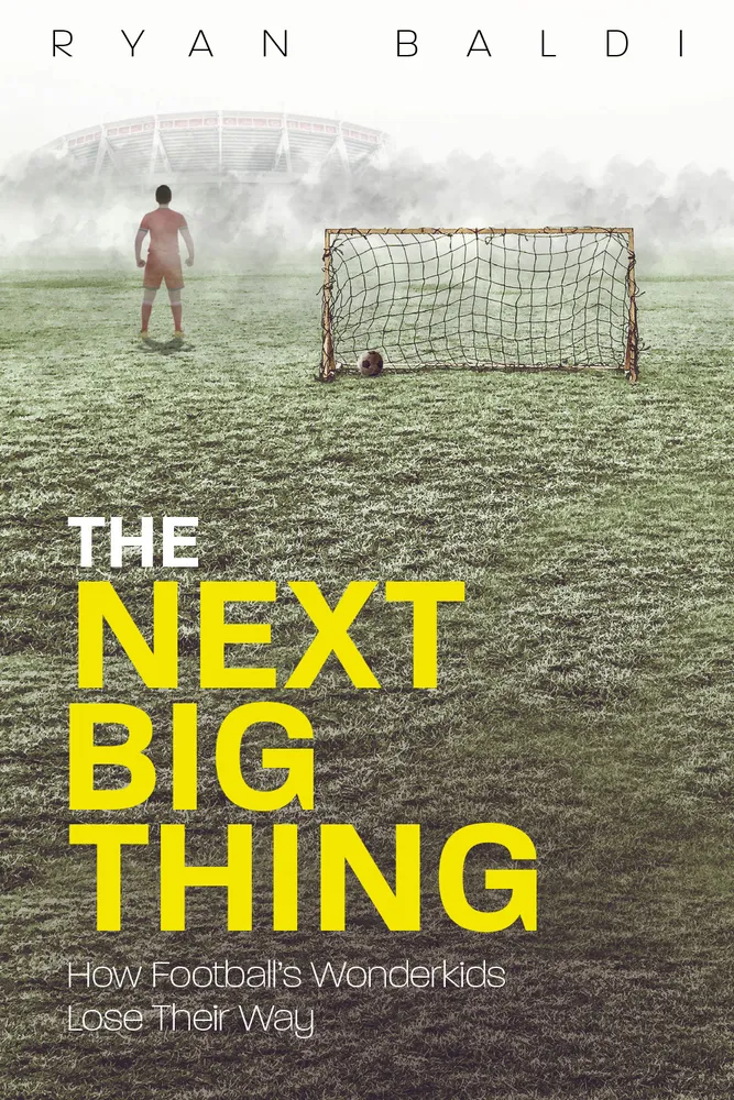 The Next Big Thing : How Football's Wonderkids Lose Their Way