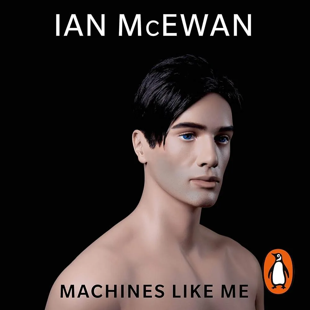 Machines Like Me : From the Sunday Times bestselling author of Lessons