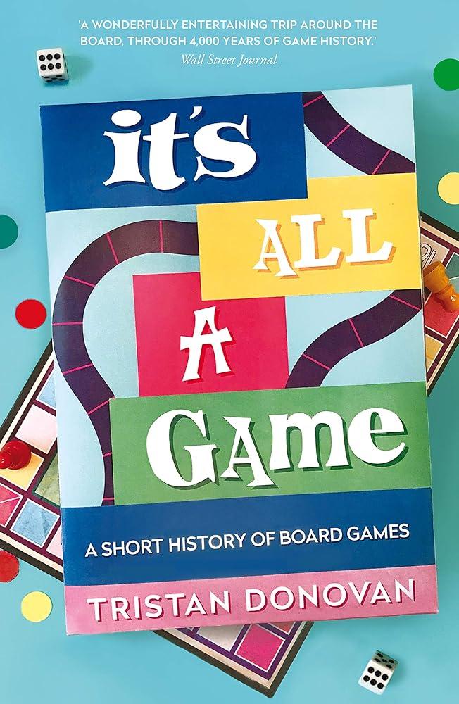 It's All a Game : A Short History of Board Games