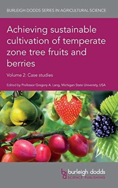 Achieving Sustainable Cultivation of Temperate Zone Tree Fruits and Berries Volume 2
