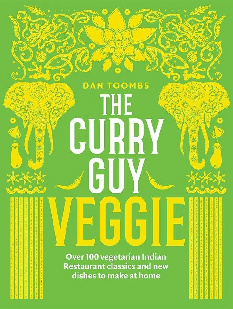 The Curry Guy Veggie : Over 100 Vegetarian Indian Restaurant Classics and New Dishes to Make at Home