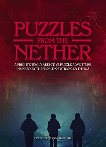 Puzzles from the Nether : A frighteningly addictive puzzle adventure inspired by the world of Stranger Things