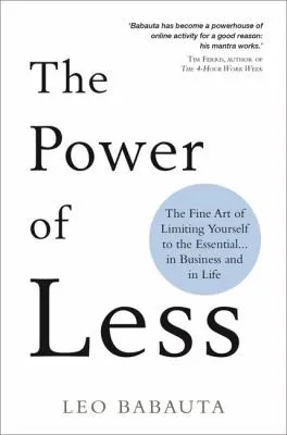 The Power of Less : The Fine Art of Limiting Yourself to the Essential… in Business and in Life