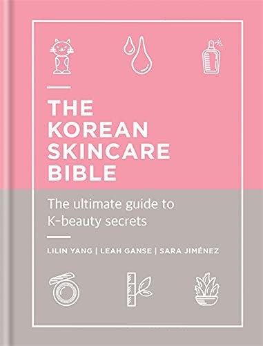 The Korean Skincare Bible : The Ultimate Guide to K-beauty