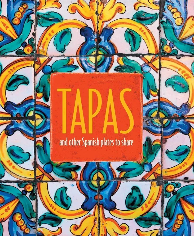 Tapas : And Other Spanish Plates to Share