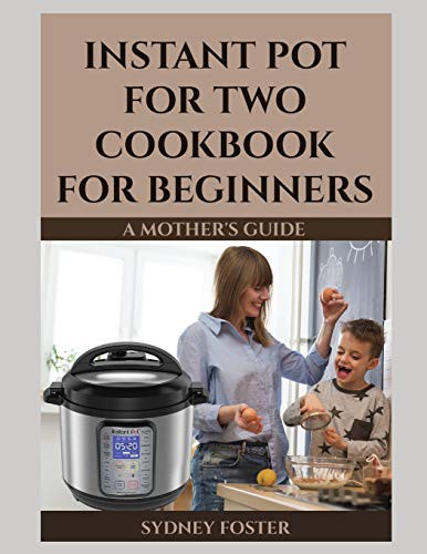 Instant Pot for Two Cookbook for Beginners