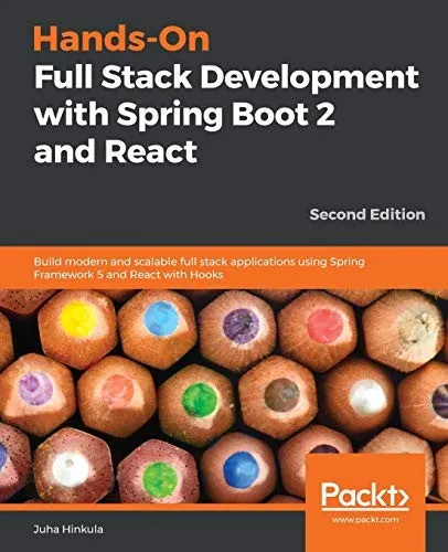 Hands-On Full Stack Development with Spring Boot 2 and React : Build modern and scalable full stack applications using Spring Framework 5 and React with Hooks, 2nd Edition