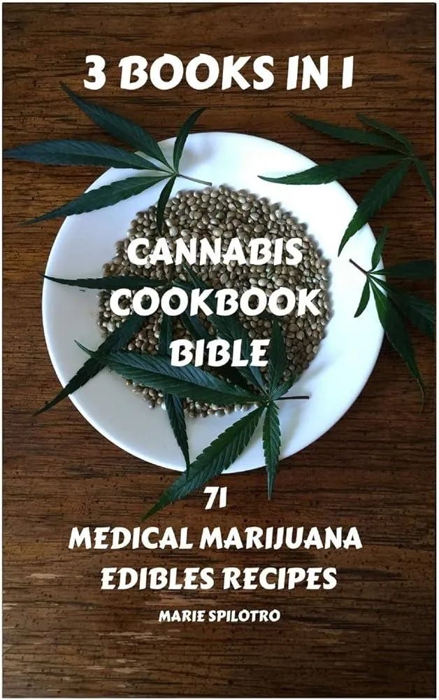 Cannabis Cookbook Bible : 71 Medical Marijuana Edibles Recipes 3 BOOKS IN 1)