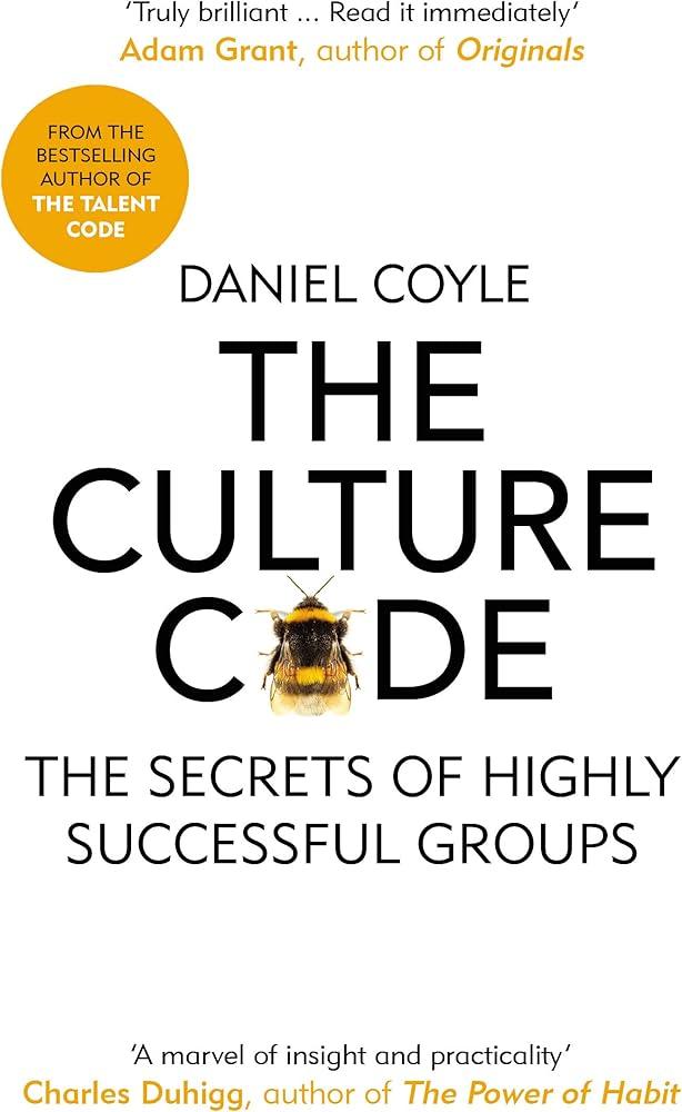 The Culture Code : The Secrets of Highly Successful Groups