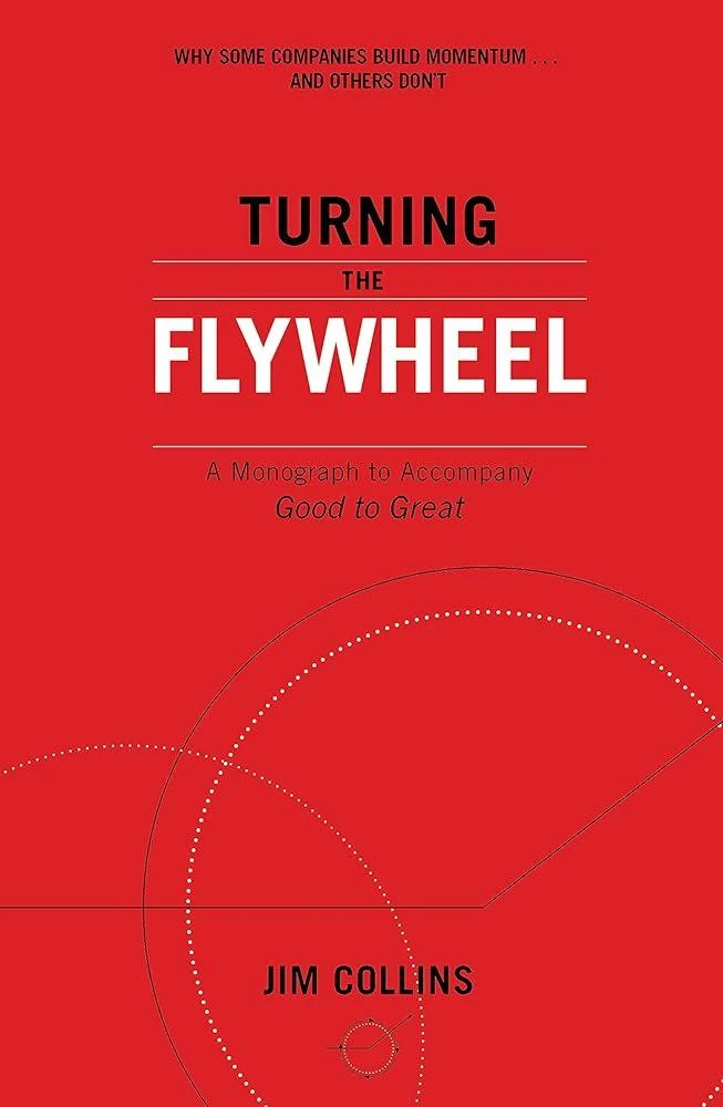 Turning the Flywheel : A Monograph to Accompany Good to Great