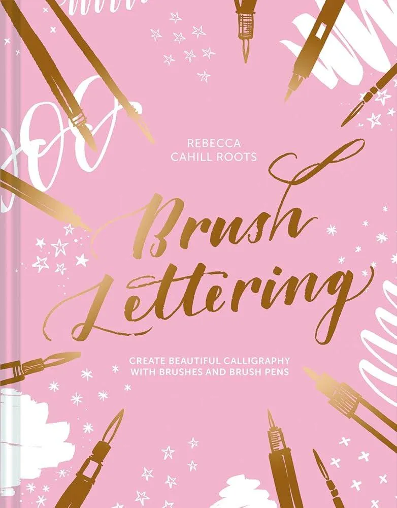 Brush Lettering : Create beautiful calligraphy with brushes and brush pens