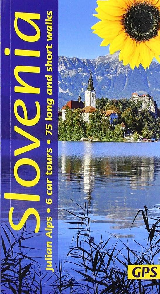 Slovenia Sunflower Walking Guide : 75 long and short walks and 6 car tours