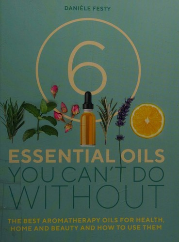 6 Essential Oils You Can't Do Without