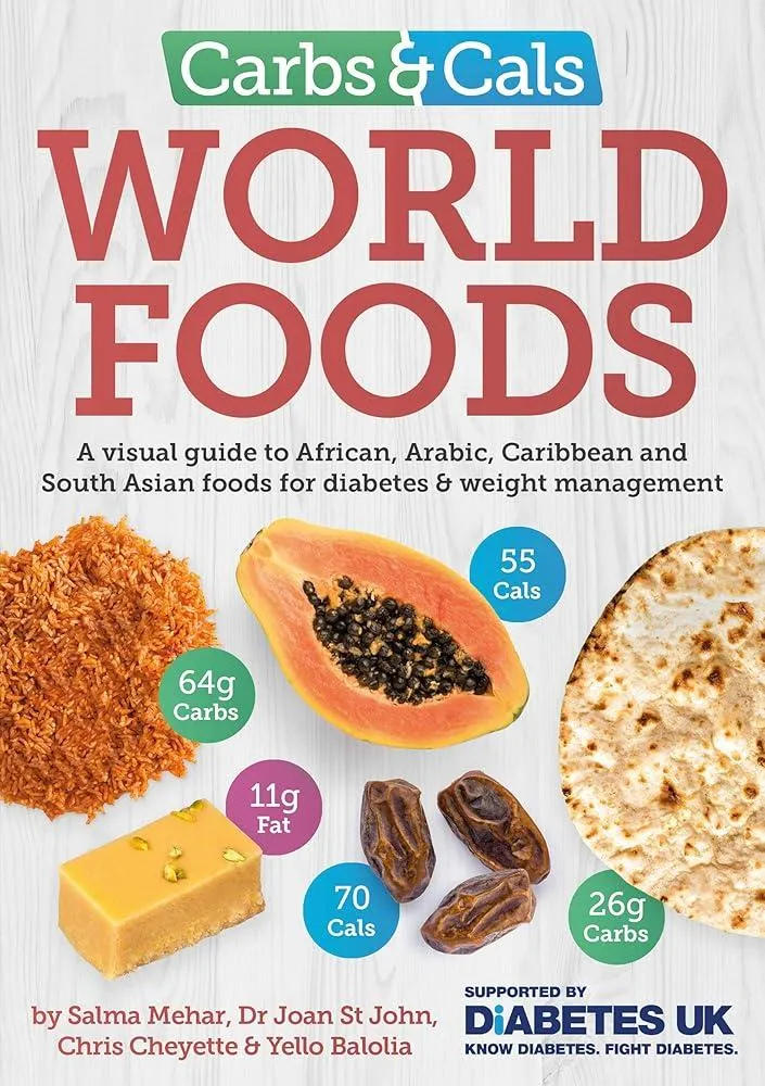 Carbs & Cals World Foods : A visual guide to African, Arabic, Caribbean and South Asian foods for diabetes & weight management