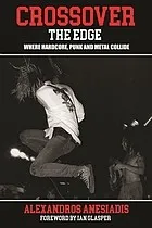 Crossover the Edge : Where Hardcore, Punk and Metal Collide