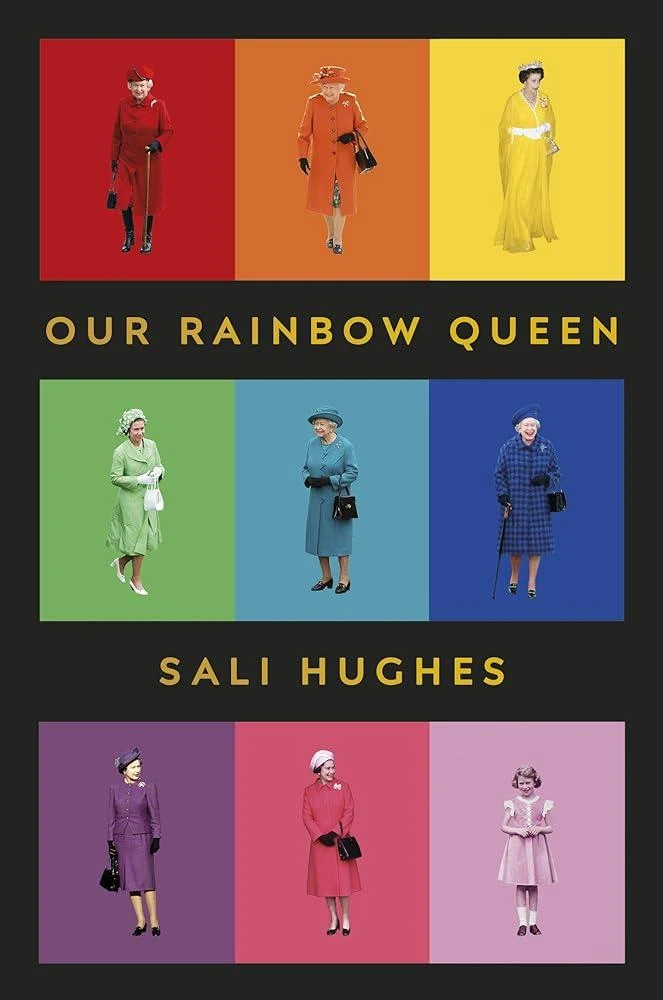 Our Rainbow Queen : A Celebration of Our Beloved and Longest-Reigning Monarch