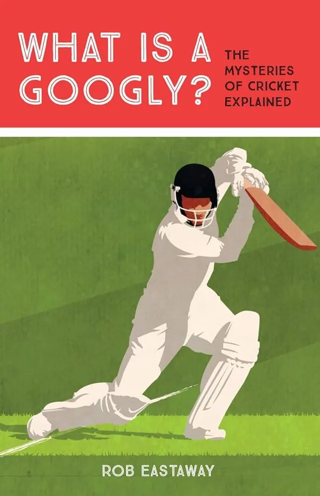 What is a Googly? : The Mysteries of Cricket Explained