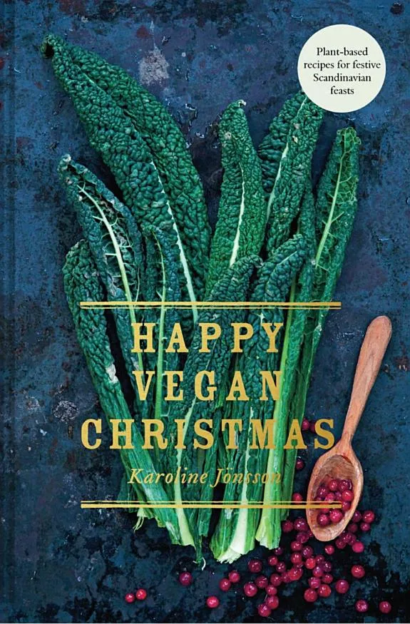 Happy Vegan Christmas : Plant-Based Recipes for Festive Scandinavian Feasts