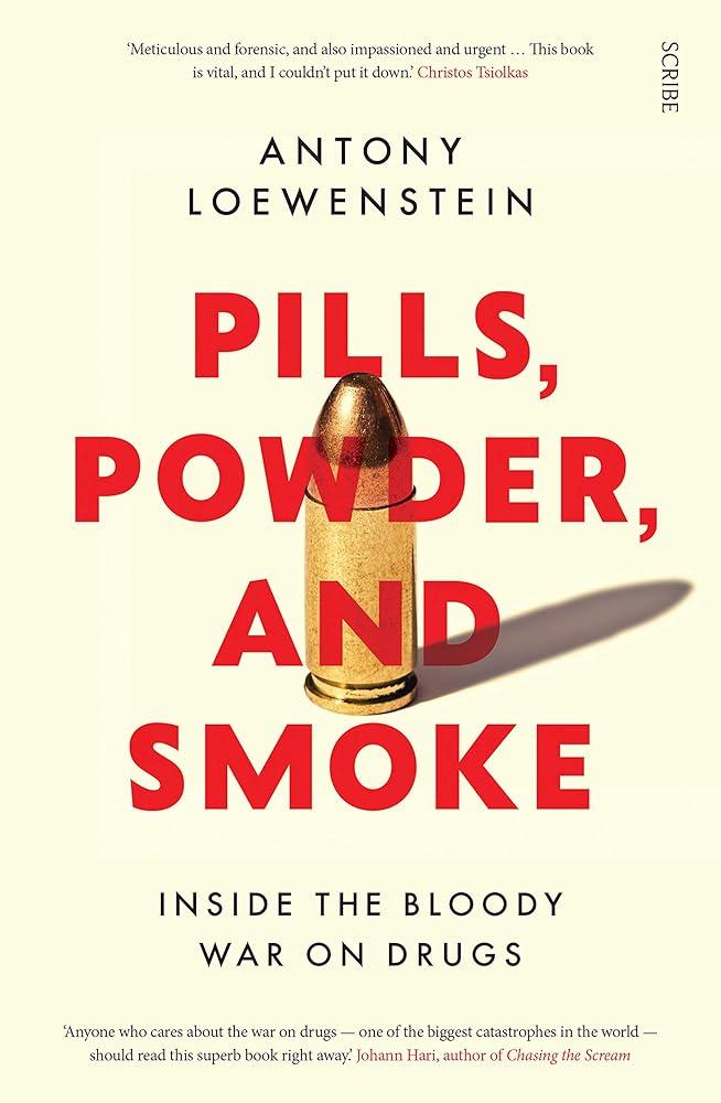 Pills, Powder, and Smoke : inside the bloody War on Drugs