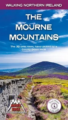 The Mourne Mountains : The 30 best hikes, handpicked by a County Down local