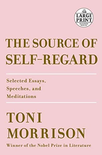 The Source of Self-Regard : Selected Essays, Speeches, and Meditations