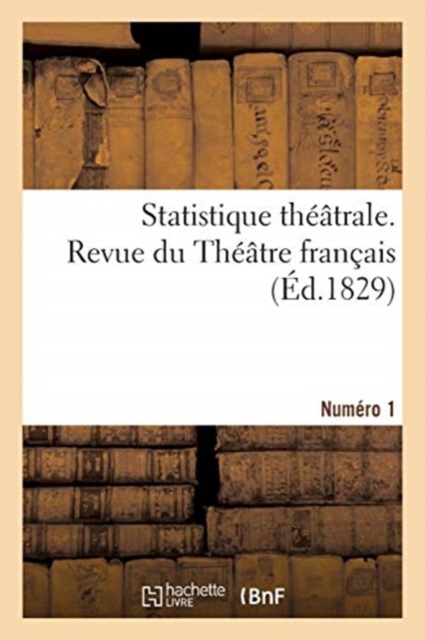 Statistique Theatrale. Numero 1. Revue Du Theatre Francais
