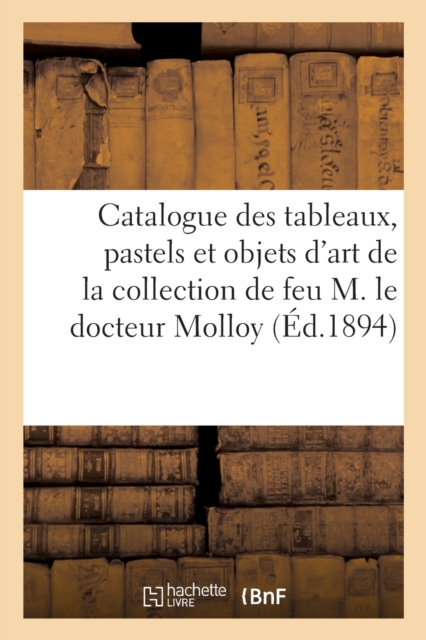 Catalogue Des Tableaux, Pastels Et Objets d'Art, Bronzes d'Art, Vitraux, Meubles Louis XVI